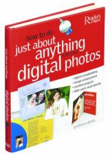 How To Do Just About Anything With Digital Photos