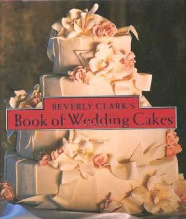 Doubleday Mini Book: Book Of Wedding Cakes by Beverly Clark
