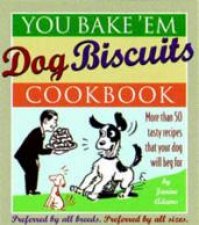 You Bake em Dog Biscuits Cookbook