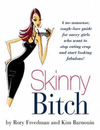 Skinny Bitch by Rory Freedman & Kim Barnouin