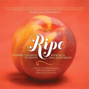 Ripe by Cheryl Sternman Rule