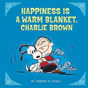 Happiness is a Warm Blanket, Charlie Brown by Charles M. Schulz