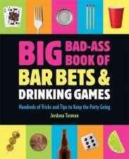 Big BadAss Book of Bar Bets and Drinking Games