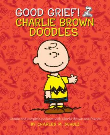 Good Grief! Charlie Brown Doodles by Charles M Schulz