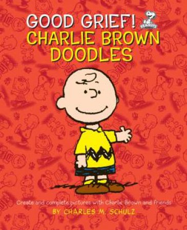 Good Grief! Charlie Brown Doodles by Charles M Schulz