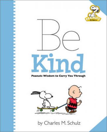 Peanuts: Be Kind by Charles M. Schulz