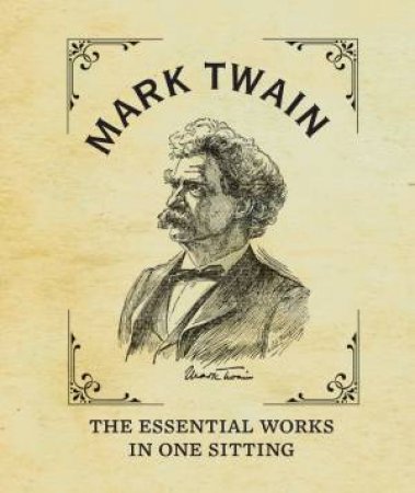 Miniature Classics: Mark Twain - The Essential Works in One Sitting by Joelle Herr