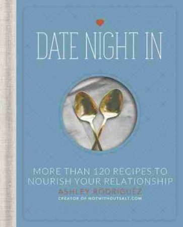 Date Night In by Ashley Rodriguez