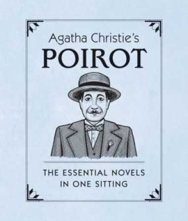Agatha Christie's Poirot: The Essential Novels in One Sitting by Various