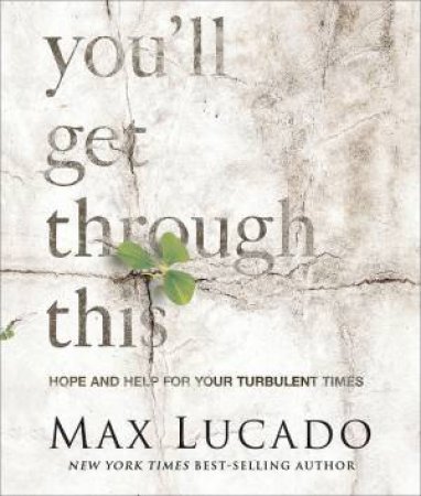 You'll Get Through This (Miniature Edition): Hope and Help for Your Turbulent Times by Max Lucado
