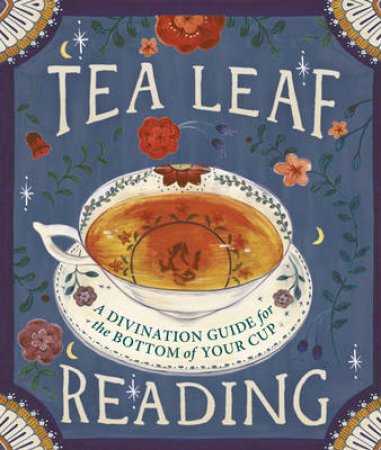 Tea Leaf Reading: A Divination Guide for the Bottom of Your Cup by Dennis Fairchild
