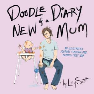 Doodle Diary of a New Mum by Lucy Scott