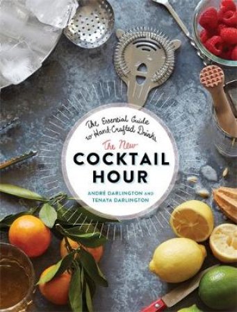 The New Cocktail Hour by Andr Darlington & Tenaya Darlington & Jason Varney