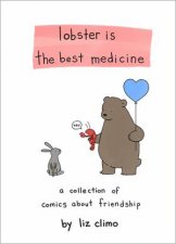 Lobster Is the Best Medicine A Collection of Comics About Friendship