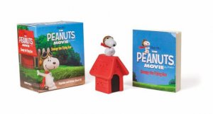 The Peanuts Movie: Snoopy the Flying Ace: Figurine and Sticker Book Kit by Charles M. Schulz