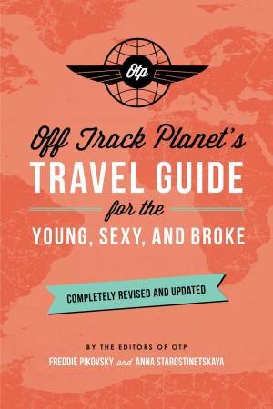 Off Track Planets Travel Guide for the Young, Sexy, And Broke (Revised And Updated Edition)