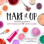 Make It Up The Essential Guide To DIY Makeup And Skin Care