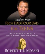 Wisdom From Rich Dad Poor Dad For Teens