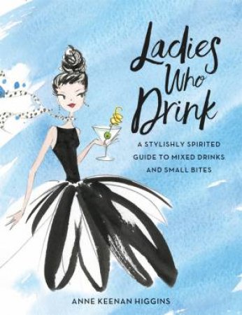 Ladies Who Drink by Anne Keenan Higgins & Marisa Bulzone