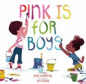 Pink Is For Boys by Robb Pearlman & Eda Kaban
