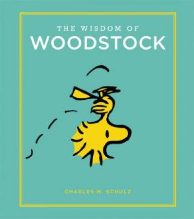 The Wisdom Of Woodstock by Charles Schulz