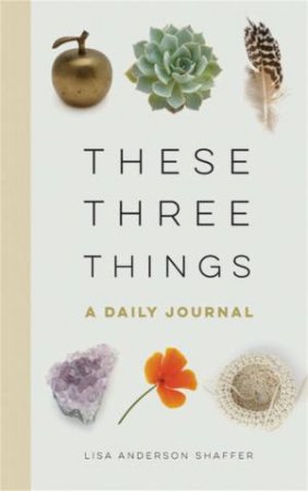 These Three Things by Lisa Anderson Shaffer