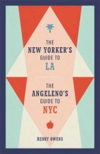 The New Yorkers Guide To LA The Angelenos Guide To NYC