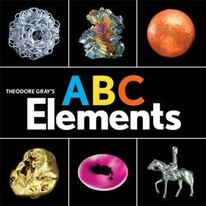 Theodore Gray's ABC Elements by Theodore Gray