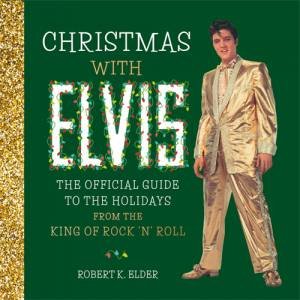 Christmas With Elvis by Running Press & Robert K. Elder