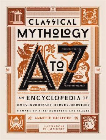 Classical Mythology A To Z by Annette Giesecke & Jim Tierney