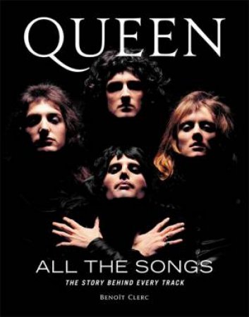 Queen All The Songs by Benoit Clerc