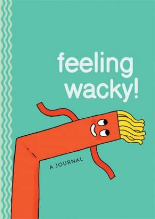 Feeling Wacky! by Gemma Correll