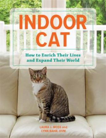 Indoor Cat by Laura J Moss & Lynn Bahr