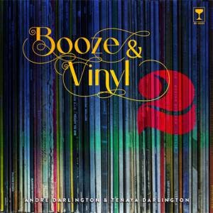 Booze & Vinyl Vol. 2 by Andre Darlington & Tenaya Darlington