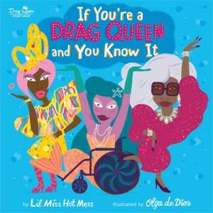 If You're A Drag Queen And You Know It by Lil Miss Hot Mess & Olga De Dios Ruiz