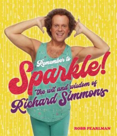 Remember To Sparkle! by Richard Simmons & Robb Pearlman