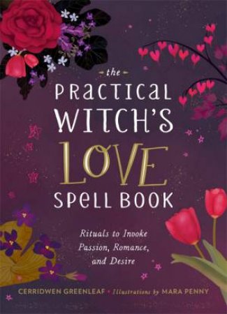 The Practical Witch's Love Spell Book by Cerridwen Greenleaf