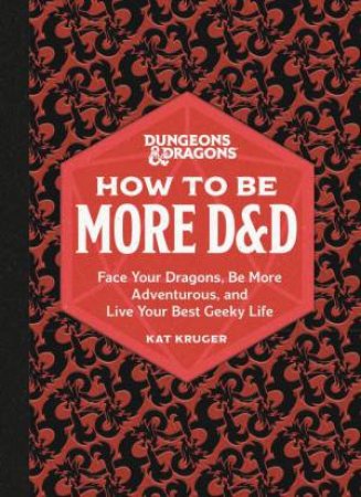 Dungeons & Dragons: How To Be More D&D by Kat Kruger