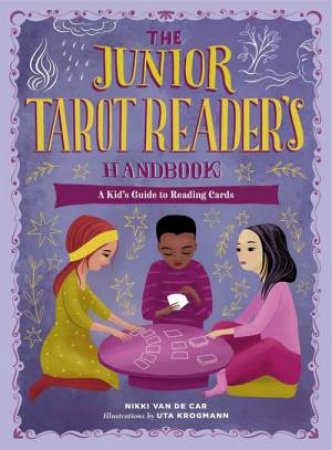 The Junior Tarot Reader's Handbook by Nikki Van De Car & Uta Krogmann