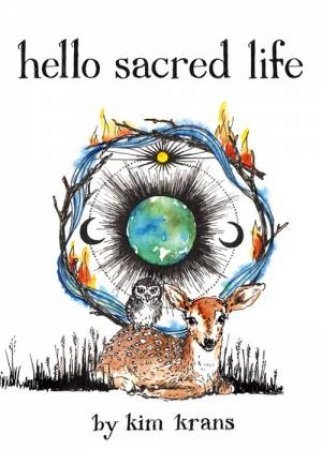 Hello Sacred Life by Kim Krans