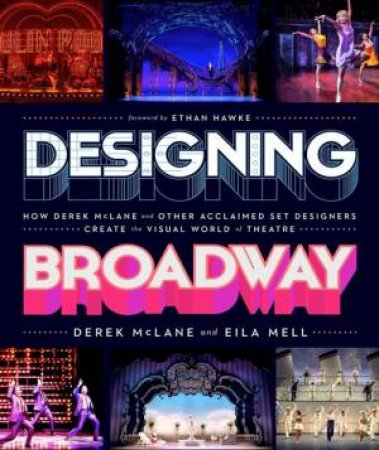 Designing Broadway by Derek McLane & Eila Mell
