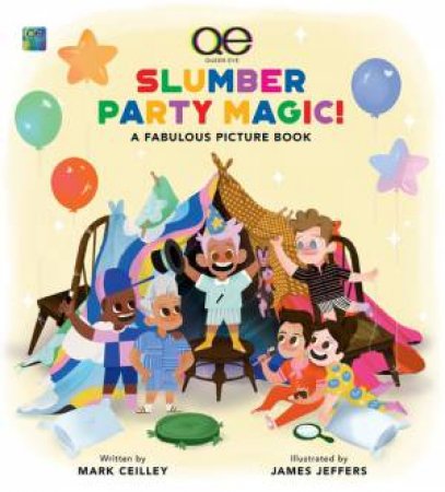 Queer Eye Slumber Party Magic! by Mark Ceilley & James Jeffers