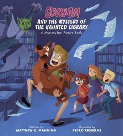 Scooby-Doo and the Mystery of the Haunted Library by Matthew K Manning & Pedro Riquelme