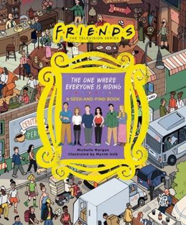 Friends: The One Where Everyone Is Hiding by Michelle Morgan & Warner Bros. Consumer Pr Inc.
