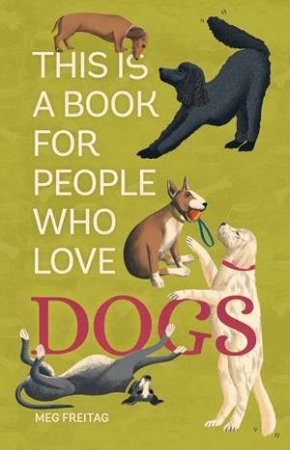 This Is a Book for People Who Love Dogs by Meg Freita & Lucy Rose