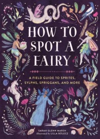 How to Spot a Fairy by Sarah Glenn Marsh & Lilla Bolecz