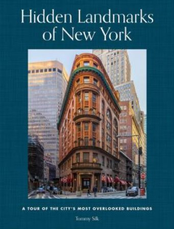 Hidden Landmarks of New York by Tommy Silk