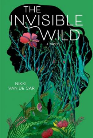 The Invisible Wild by Nikki Van De Car