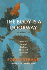 The Body Is a Doorway A Memoir