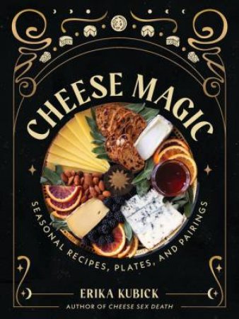 Cheese Magic by Erika Kubick & Devon Forst